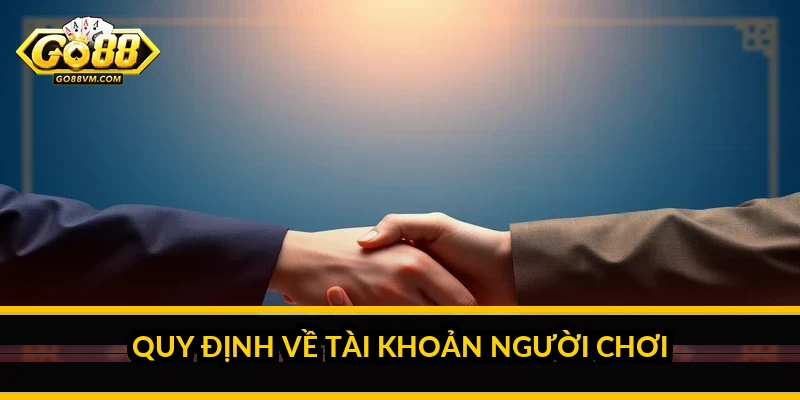 Quy định về tài khoản người chơi