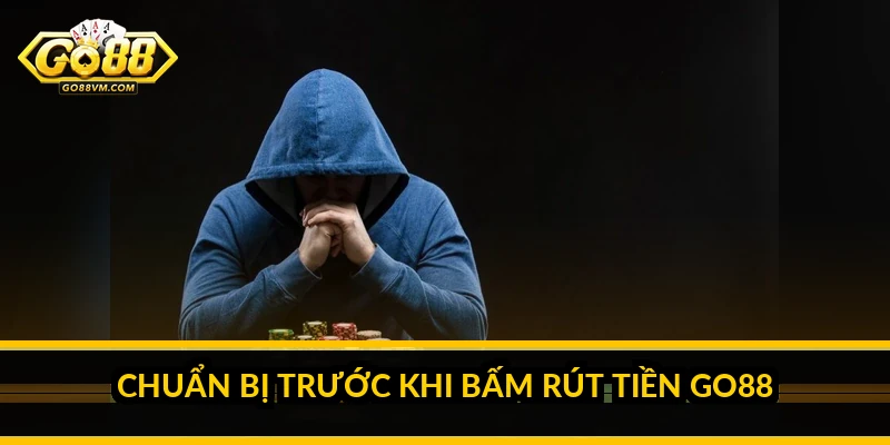 Rút Tiền Go88: Trình Tự Chuẩn, Thời Gian Xử Lý Và Hạn Mức Cần Nắm Chuẩn bị trước khi bấm rút tiền Go88