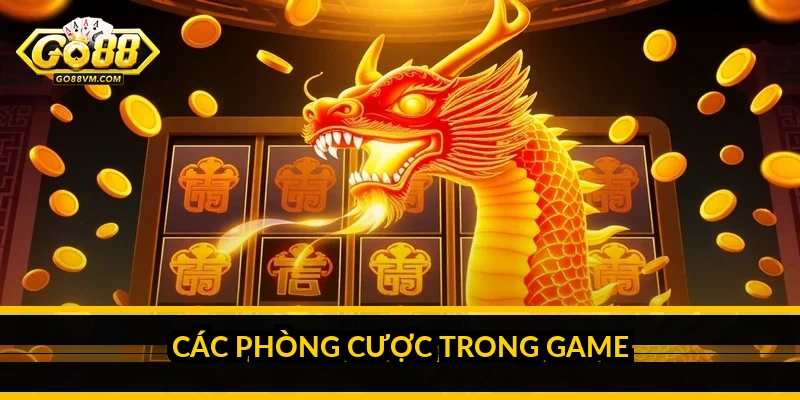 Các phòng cược trong game