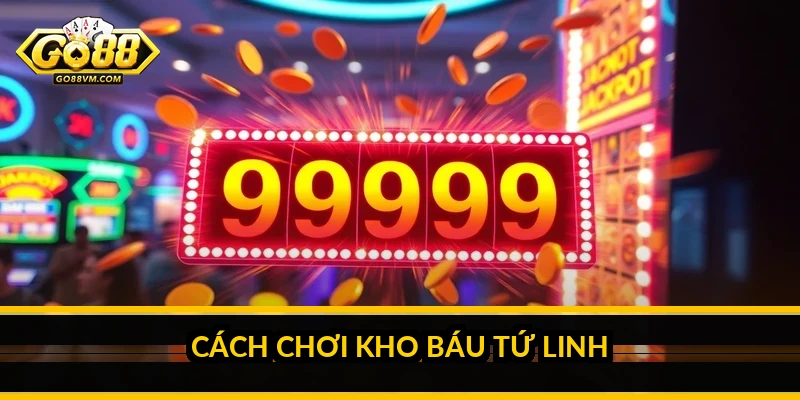 Cách chơi Kho Báu Tứ Linh