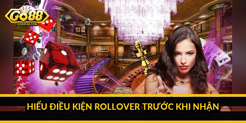 Hiểu điều kiện rollover trước khi nhận