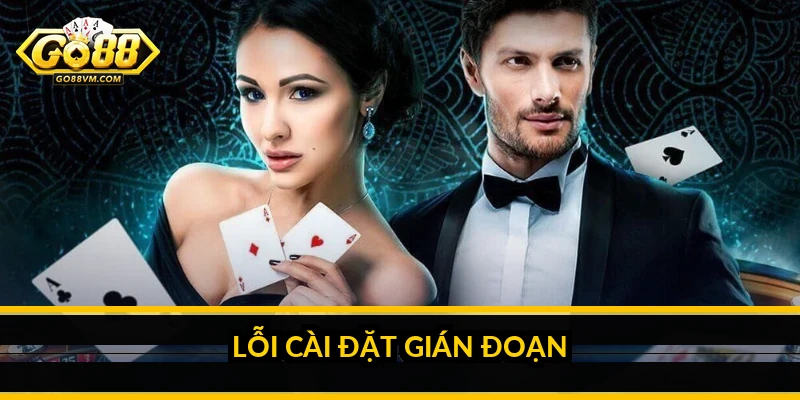 Lỗi cài đặt gián đoạn