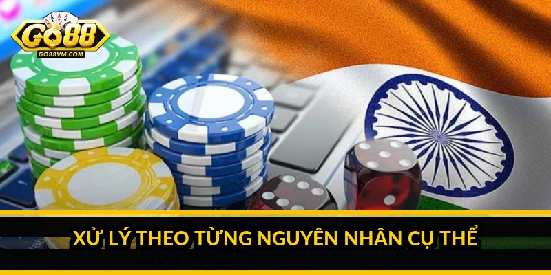 Xử lý theo từng nguyên nhân cụ thể