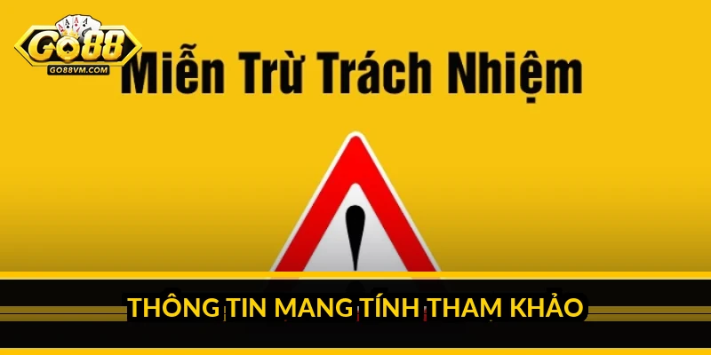 Miễn trừ trách nhiệm Go88: hiểu rõ giới hạn trách nhiệm Thông tin mang tính tham khảo