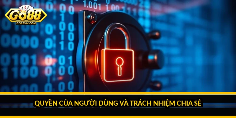 Chính Sách Bảo Mật Go88: Nền Tảng Bảo Vệ Dữ Liệu Bằng Mã Hóa Quyền của người dùng và trách nhiệm chia sẻ