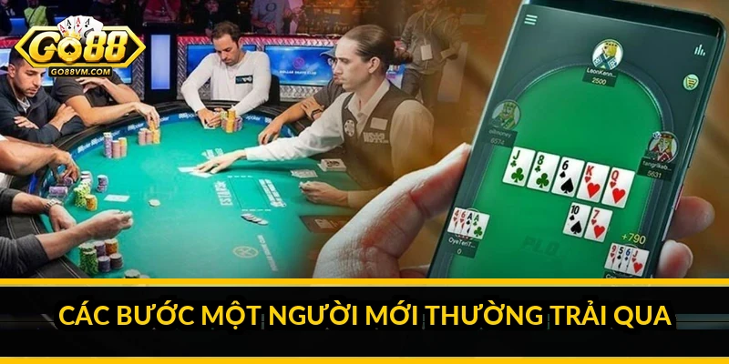 Các bước một người mới thường trải qua